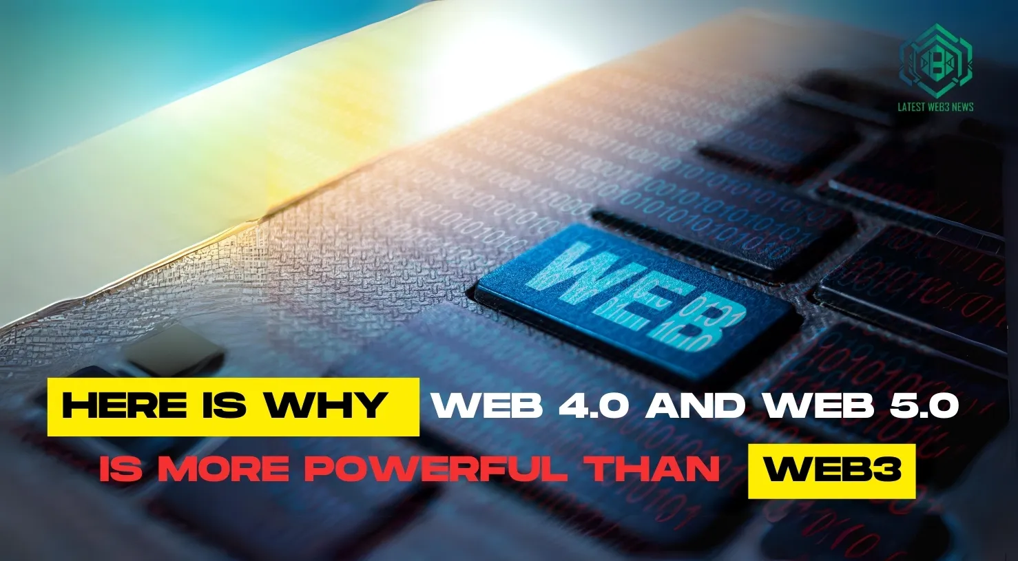 Here is Why Web 4.0 and Web 5.0 is More Powerful than Web3