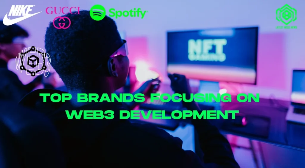 top brands keen on focusing web3 development in business